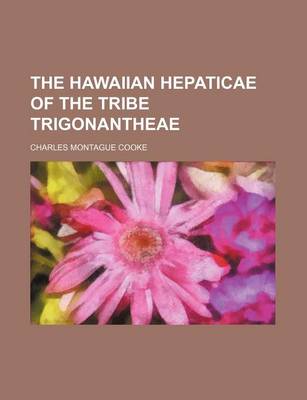 Book cover for The Hawaiian Hepaticae of the Tribe Trigonantheae