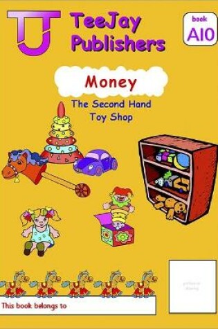 Cover of TeeJay Mathematics CfE Early Level Money: The Second Hand Toy Shop (Book A10)