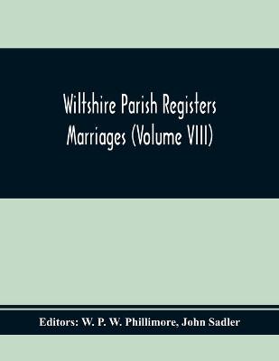 Book cover for Wiltshire Parish Registers Marriages (Volume Viii)