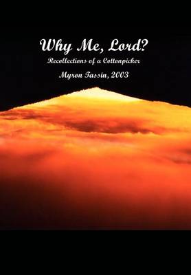 Book cover for Why ME, Lord?: Recollections of a Cottonpicker