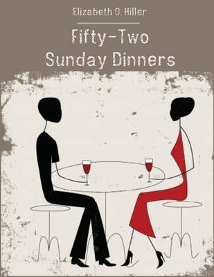 Book cover for Fifty-Two Sunday Dinners (Illustrated)