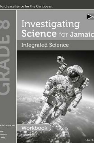 Cover of Investigating Science for Jamaica: Integrated Science Workbook: Grade 8