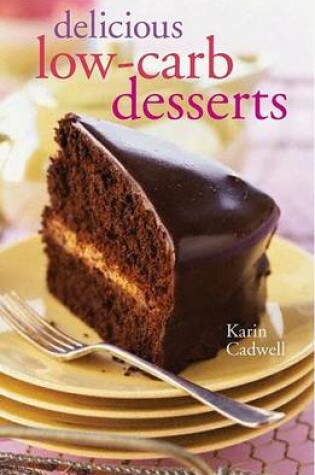 Cover of Delicious Low-carb Desserts