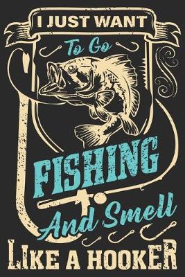 Book cover for I just want to go fishing and smell like a hooker