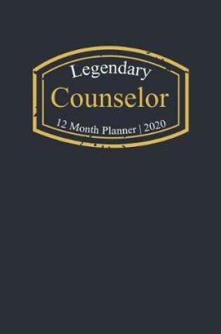 Cover of Legendary Counselor, 12 Month Planner 2020