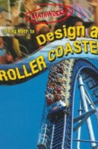 Cover of Using Math to Design a Roller Coaster