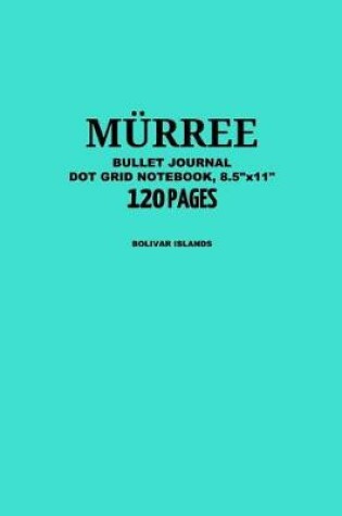 Cover of Murree Bullet Journal, Bolivar Islands, Dot Grid Notebook, 8.5" x 11", 120 Pages