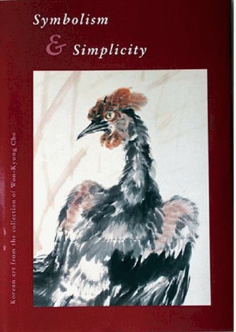 Book cover for Symbolism & Simplicity: Korean Art from the Collection of Won-Kyung Cho