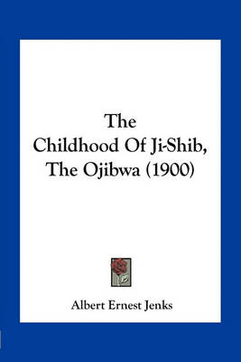 Book cover for The Childhood of Ji-Shib, the Ojibwa (1900)