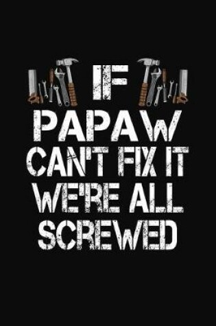 Cover of If Papaw Can't Fix We're All Screwed