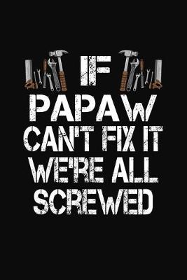 Book cover for If Papaw Can't Fix We're All Screwed