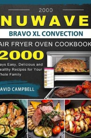 Cover of 2000 NuWave Bravo XL Convection Air Fryer Oven Cookbook