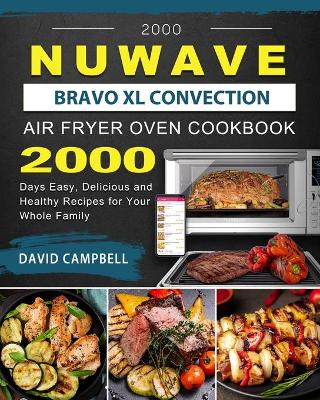 Book cover for 2000 NuWave Bravo XL Convection Air Fryer Oven Cookbook