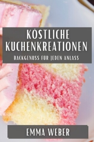 Cover of Köstliche Kuchenkreationen