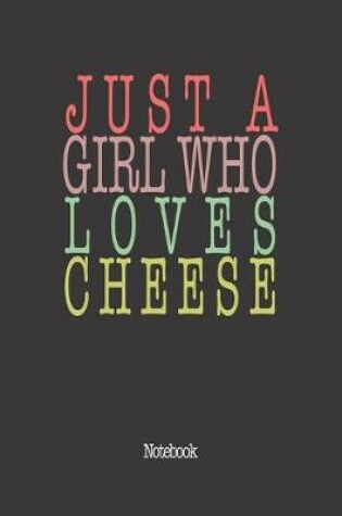 Cover of Just A Girl Who Loves Cheese.