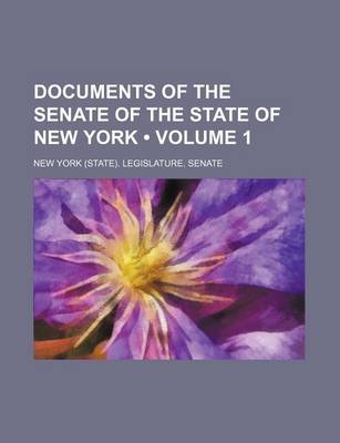 Book cover for Documents of the Senate of the State of New York (Volume 1 )