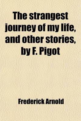 Book cover for The Strangest Journey of My Life, and Other Stories, by F. Pigot