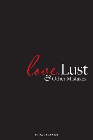 Cover of Love, Lust, and Other Mistakes