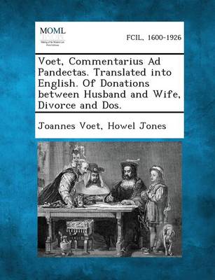 Book cover for Voet, Commentarius Ad Pandectas. Translated Into English. of Donations Between Husband and Wife, Divorce and DOS.