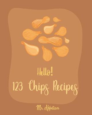 Cover of Hello! 123 Chips Recipes