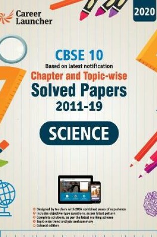 Cover of CBSE Class X 2020 - Chapter and Topic-wise Solved Papers 2011-2019 Science (All Sets - Delhi & All India)