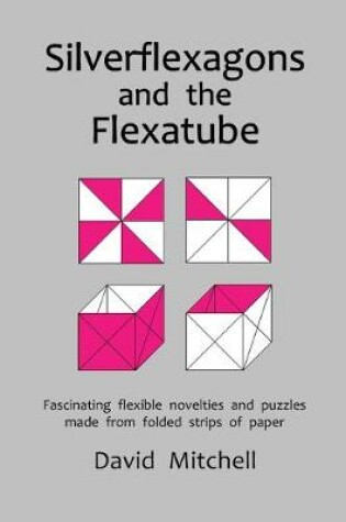 Cover of Silverflexagons and the Flexatube