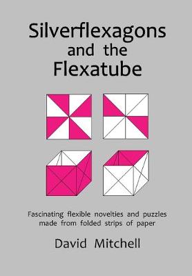 Book cover for Silverflexagons and the Flexatube