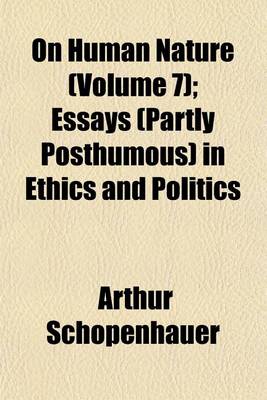 Book cover for On Human Nature (Volume 7); Essays (Partly Posthumous) in Ethics and Politics