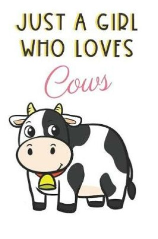 Cover of Just A Girl Who Loves Cows