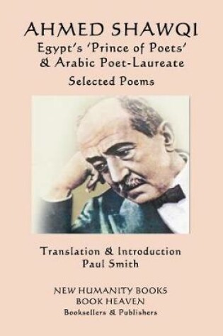 Cover of Ahmed Shawqi - Egypt's 'Prince of Poets' & Arabic Poet Laureate