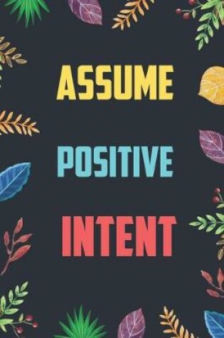 Cover of Assume Positive Intent