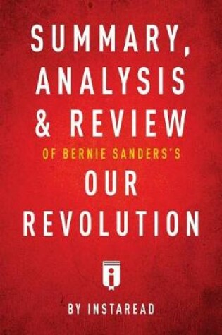 Cover of Summary, Analysis & Review of Bernie Sanders's Our Revolution by Instaread