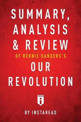 Book cover for Summary, Analysis & Review of Bernie Sanders's Our Revolution by Instaread