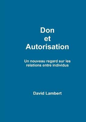 Book cover for Don Et Autorisation. Un Nouveau Regard Sur Les Relations Entre Individus.