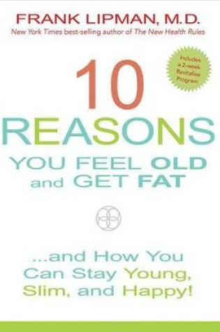 Cover of 10 Reasons You Feel Old and Get Fat...