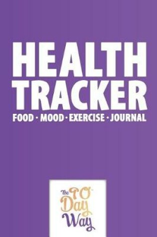Cover of Health Tracker - Food Mood Exercise Journal - The 90 Day Way