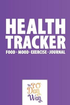 Book cover for Health Tracker - Food Mood Exercise Journal - The 90 Day Way