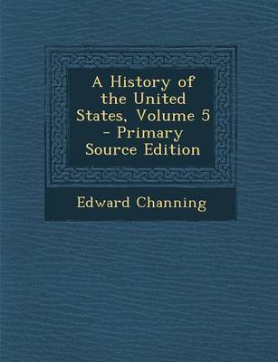 Book cover for A History of the United States, Volume 5 - Primary Source Edition