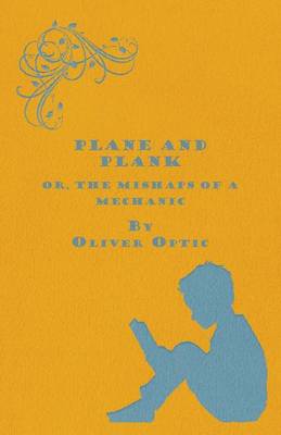 Book cover for Plane And Plank - Or The Mishaps Of A Mechanic