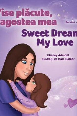 Cover of Sweet Dreams, My Love (Romanian English Bilingual Children's Book)