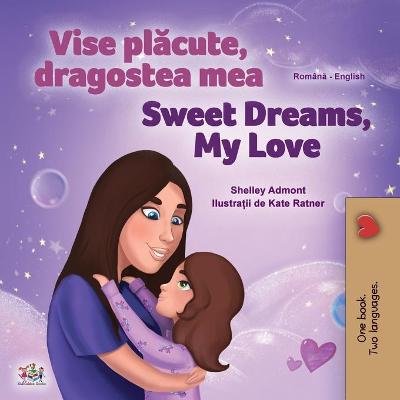 Book cover for Sweet Dreams, My Love (Romanian English Bilingual Children's Book)