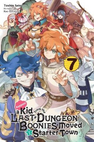 Cover of Suppose a Kid from the Last Dungeon Boonies Moved to a Starter Town, Vol. 7 (light novel)