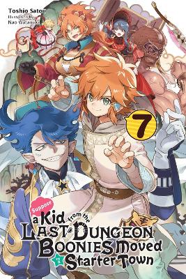 Book cover for Suppose a Kid from the Last Dungeon Boonies Moved to a Starter Town, Vol. 7 (light novel)