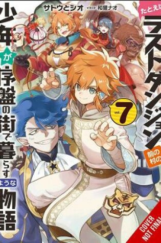 Cover of Suppose a Kid from the Last Dungeon Boonies Moved to a Starter Town, Vol. 7 (light novel)