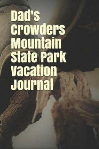 Cover of Dad's Crowders Mountain State Park Vacation Journal