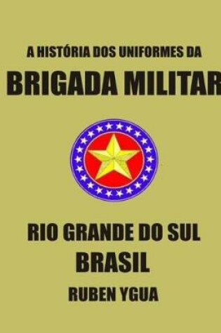 Cover of A História DOS Uniformes Da Brigada Militar