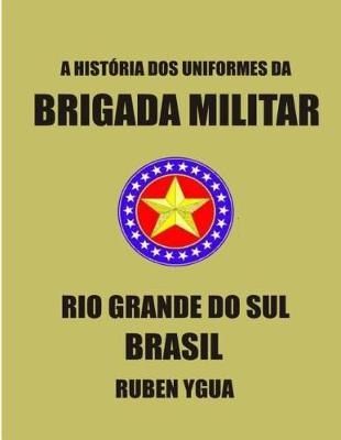 Book cover for A História DOS Uniformes Da Brigada Militar