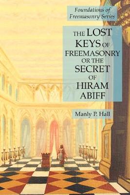 Book cover for The Lost Keys of Freemasonry or the Secret of Hiram Abiff