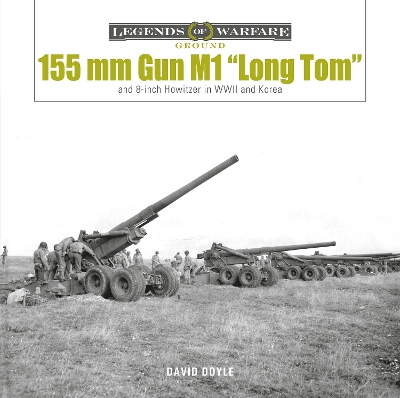 Book cover for 155 mm Gun M1 "Long Tom": and 8-inch Howitzer in WWII and Korea
