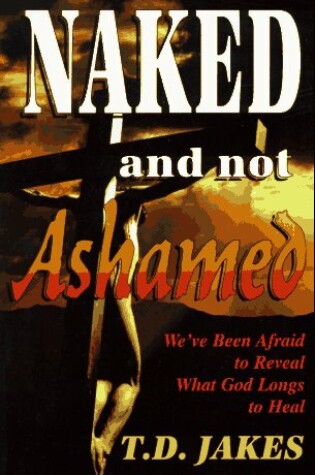 Cover of Naked and Not Ashamed
